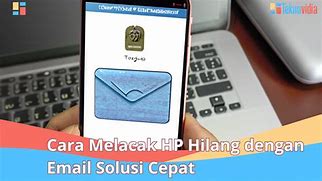 Cara Melacak Hp Yang Hilang Dengan Email Gratis